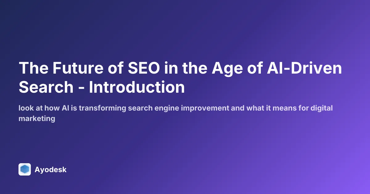 The Future of SEO in the Age of AI-Driven Search - Introduction