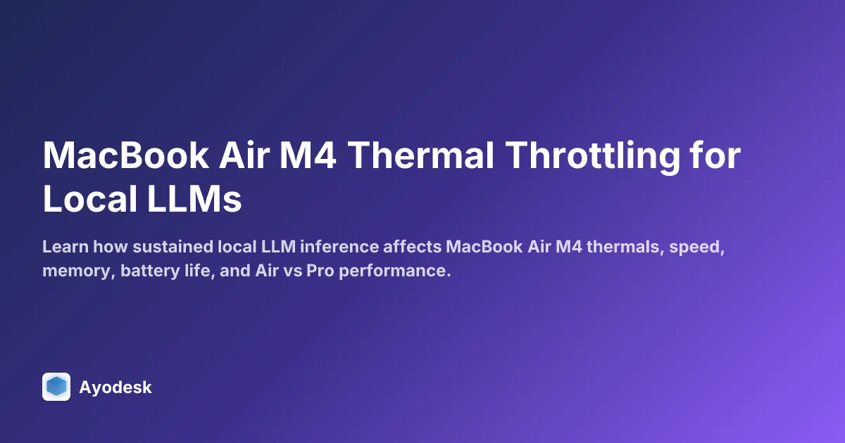 MacBook Air M4 Thermal Throttling for Local LLMs