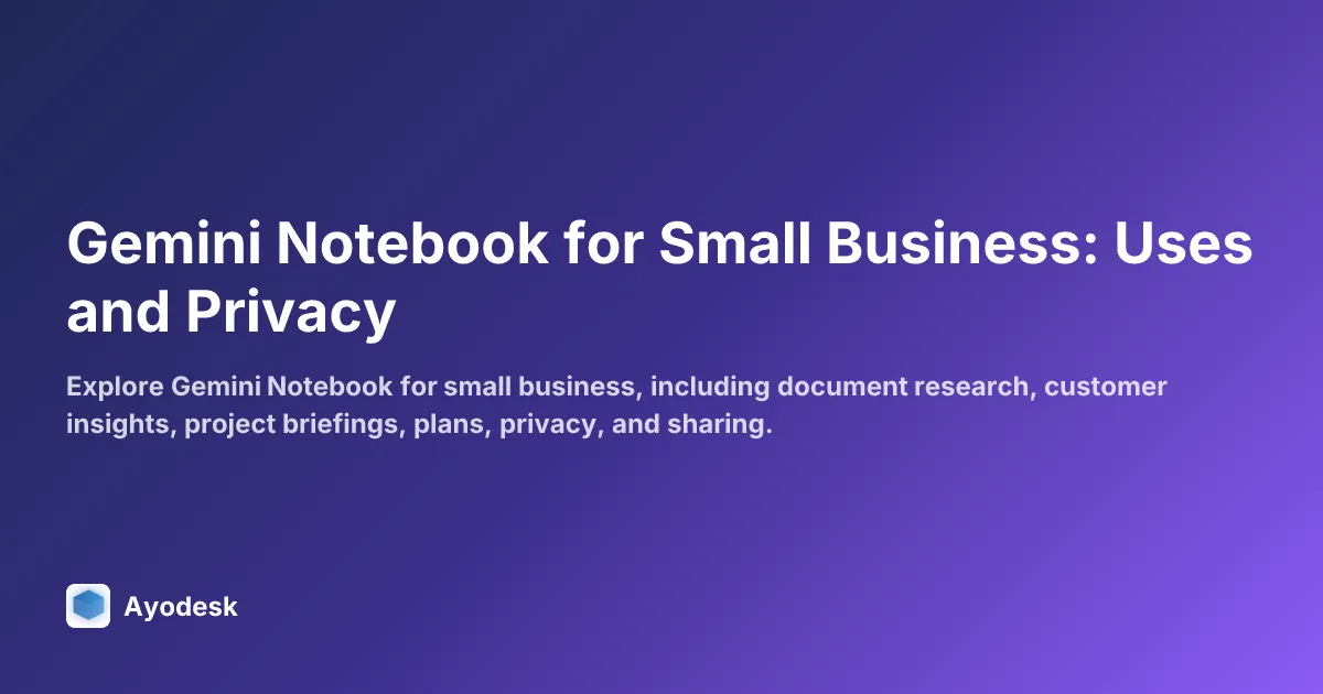 Gemini Notebook for Small Business: Uses and Privacy